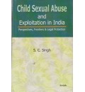 Child Sexual Abuse and Exploitation in India Perspectives, Frontiers & Legal Protection